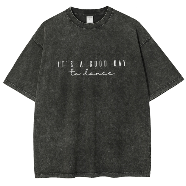 It's A Good Day To Dance Unisex Fit Washed T-Shirt Customscool