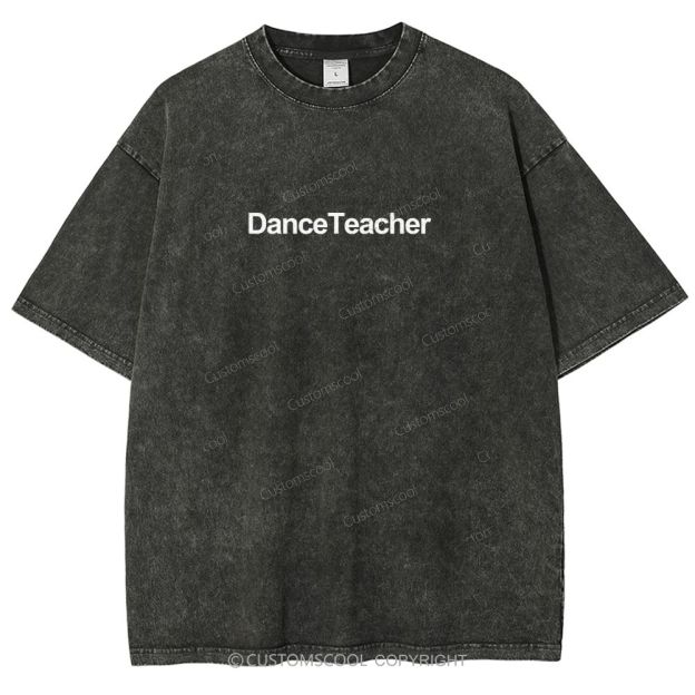 Dance Teacher Unisex Fit Washed T-Shirt Customscool