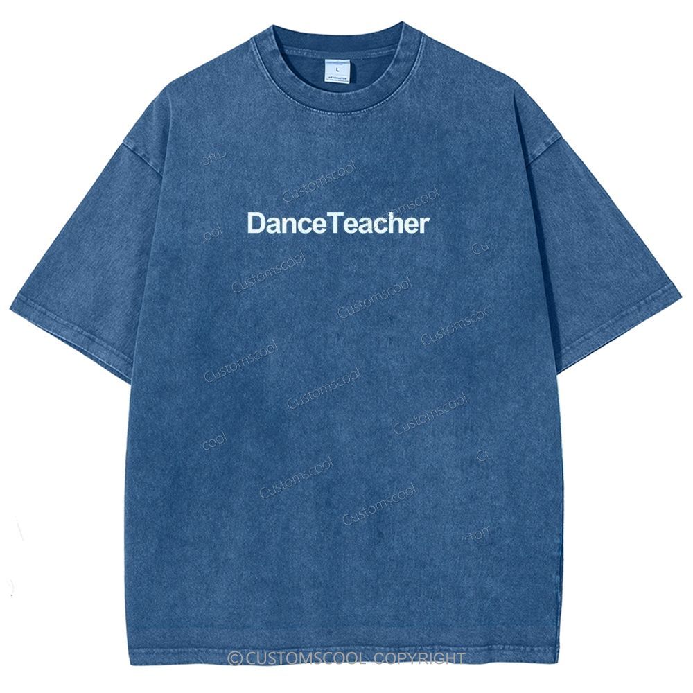 Dance Teacher Unisex Fit Washed T-Shirt Customscool