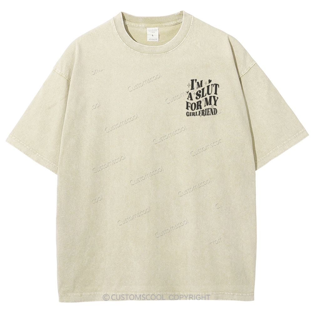 I'm A Slut For My Girlfriend Unisex Fit Washed T-Shirt Customscool