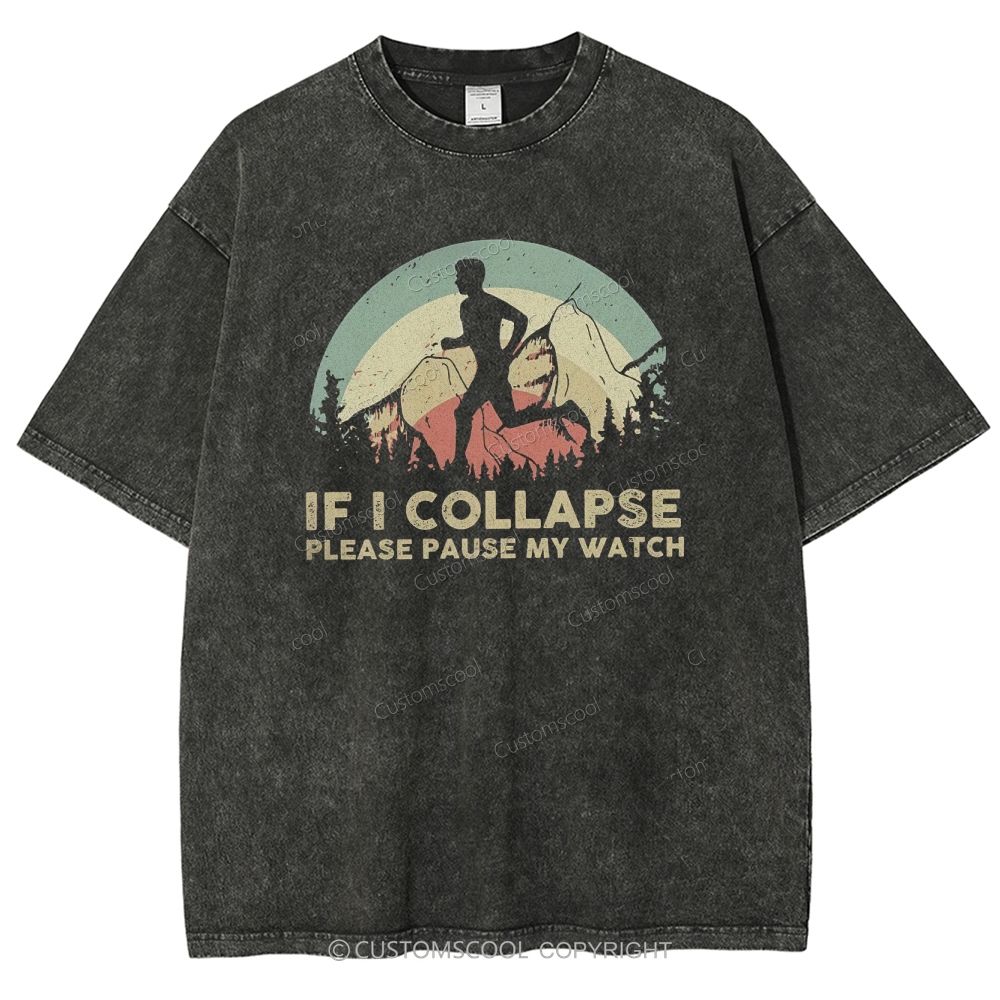 If I collapse Please Pause my Watch Unisex Fit Washed T-Shirt
