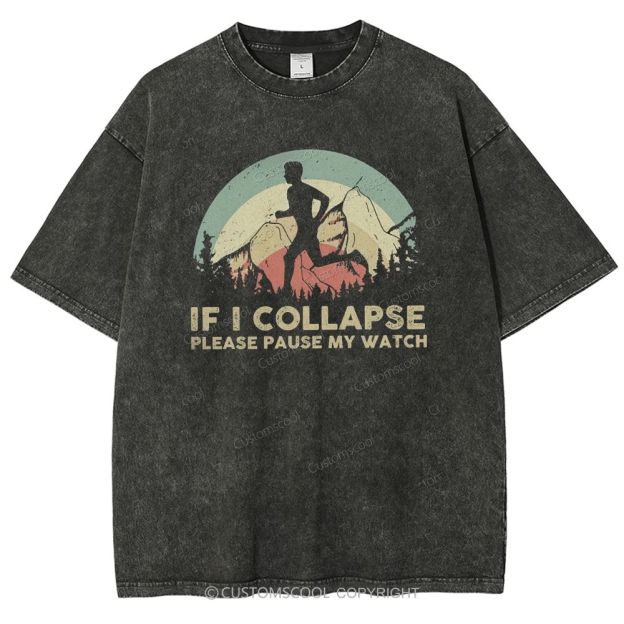 If I collapse Please Pause my Watch Unisex Fit Washed T-Shirt