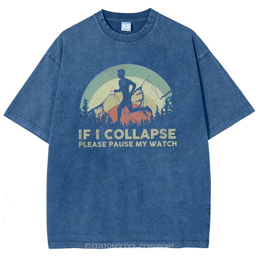 If I collapse Please Pause my Watch Unisex Fit Washed T-Shirt