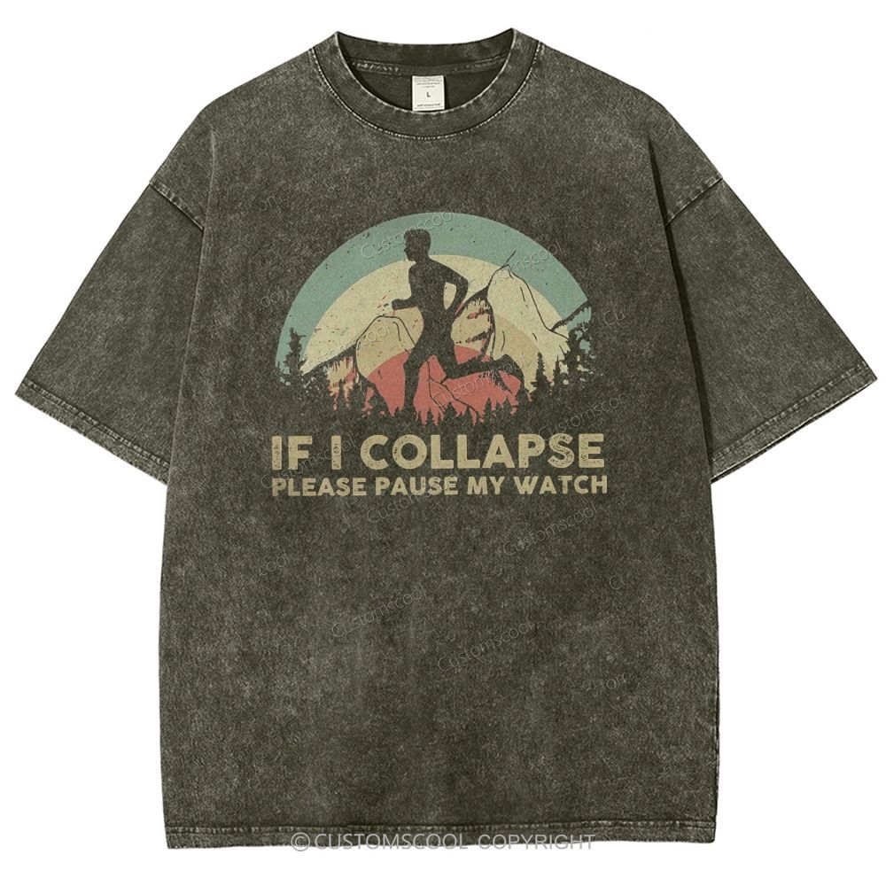 If I collapse Please Pause my Watch Unisex Fit Washed T-Shirt