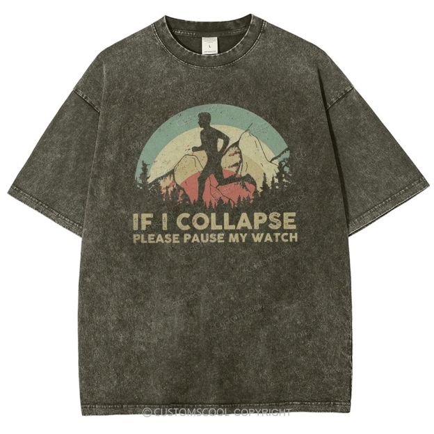 If I collapse Please Pause my Watch Unisex Fit Washed T-Shirt