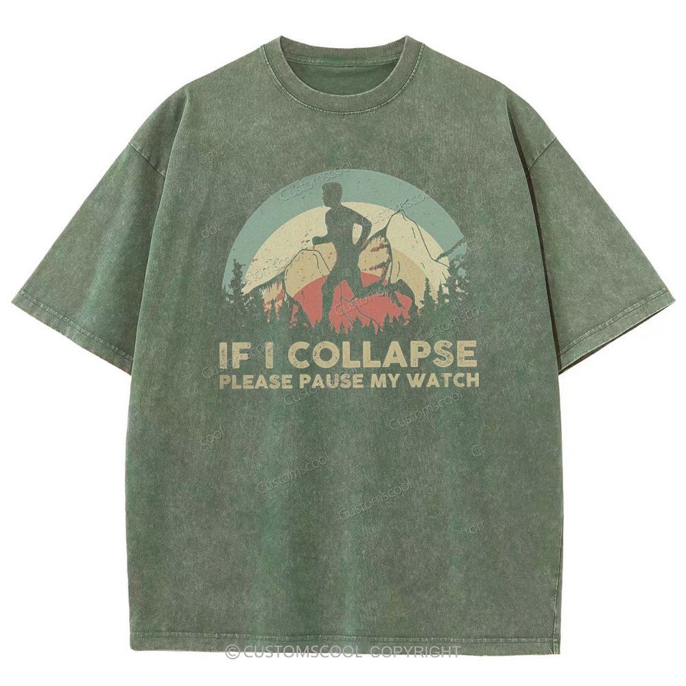 If I collapse Please Pause my Watch Unisex Fit Washed T-Shirt