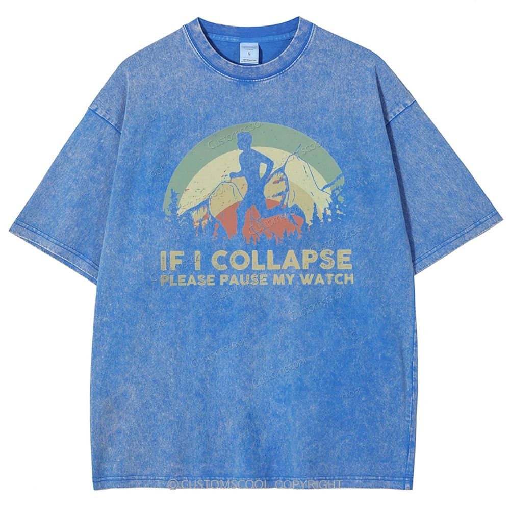 If I collapse Please Pause my Watch Unisex Fit Washed T-Shirt