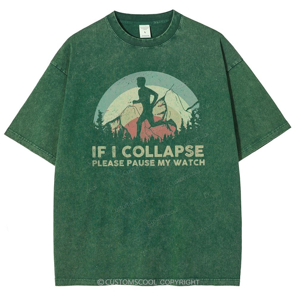 If I collapse Please Pause my Watch Unisex Fit Washed T-Shirt