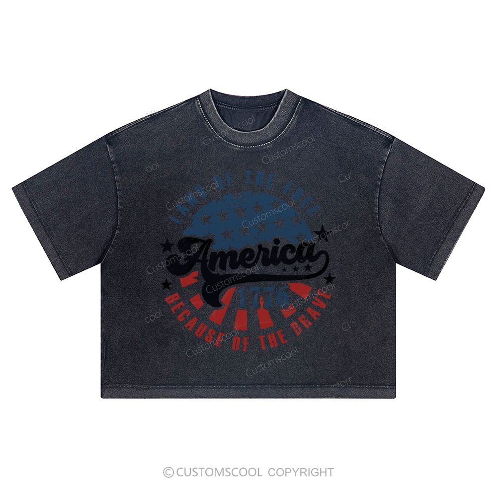 America Land Of The Free Because Of The Brave  Washed Cropped T-Shirt