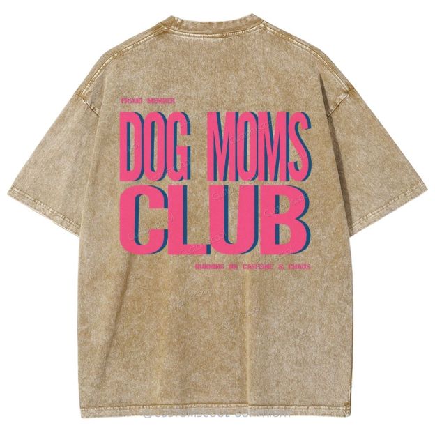Dog Moms Club Unisex Fit Washed T-Shirt