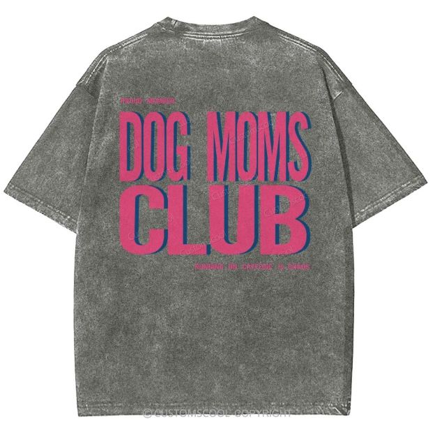 Dog Moms Club Unisex Fit Washed T-Shirt