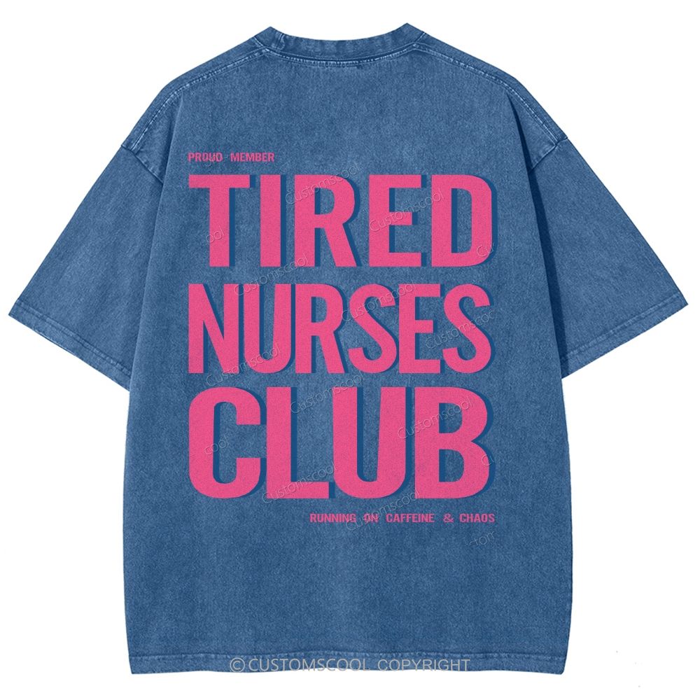 Tired Nurses Club Unisex Fit Washed T-Shirt Customscool