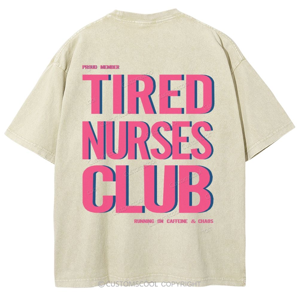 Tired Nurses Club Unisex Fit Washed T-Shirt Customscool
