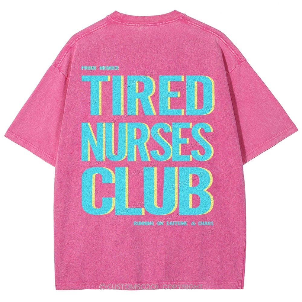 Tired Nurses Club Unisex Fit Washed T-Shirt Customscool