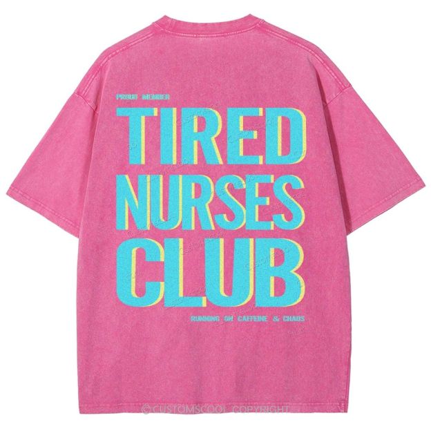 Tired Nurses Club Unisex Fit Washed T-Shirt Customscool