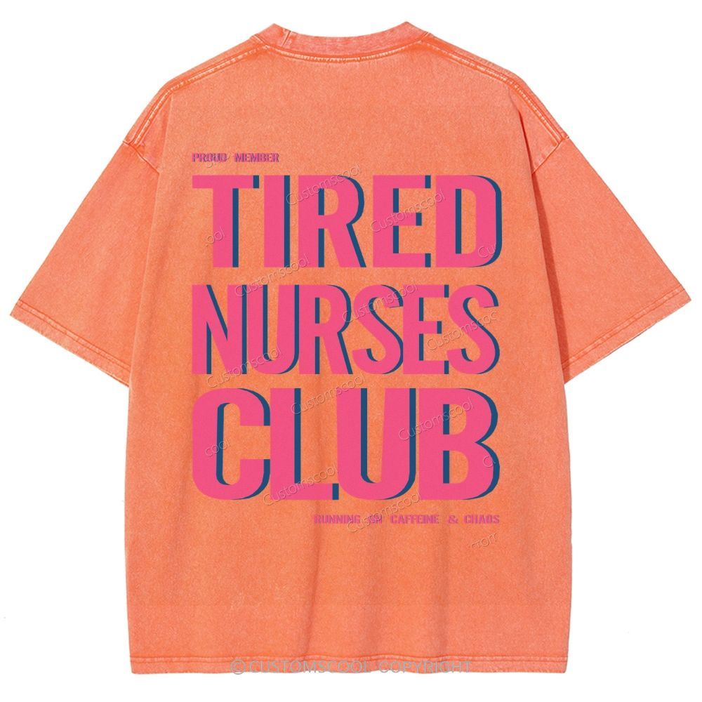 Tired Nurses Club Unisex Fit Washed T-Shirt Customscool