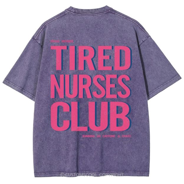 Tired Nurses Club Unisex Fit Washed T-Shirt Customscool