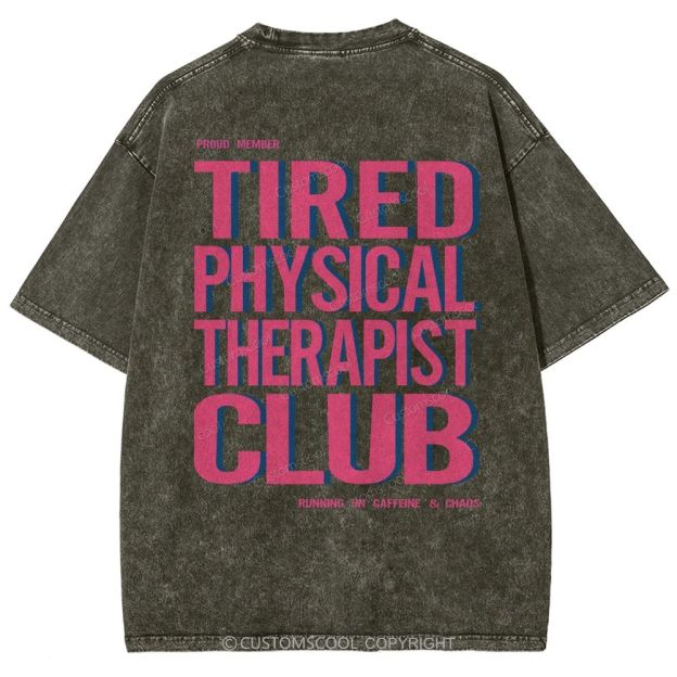 Tired Physical Therapist Club Unisex Fit Washed T-Shirt Customscool