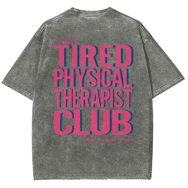 Tired Physical Therapist Club Unisex Fit Washed T-Shirt Customscool