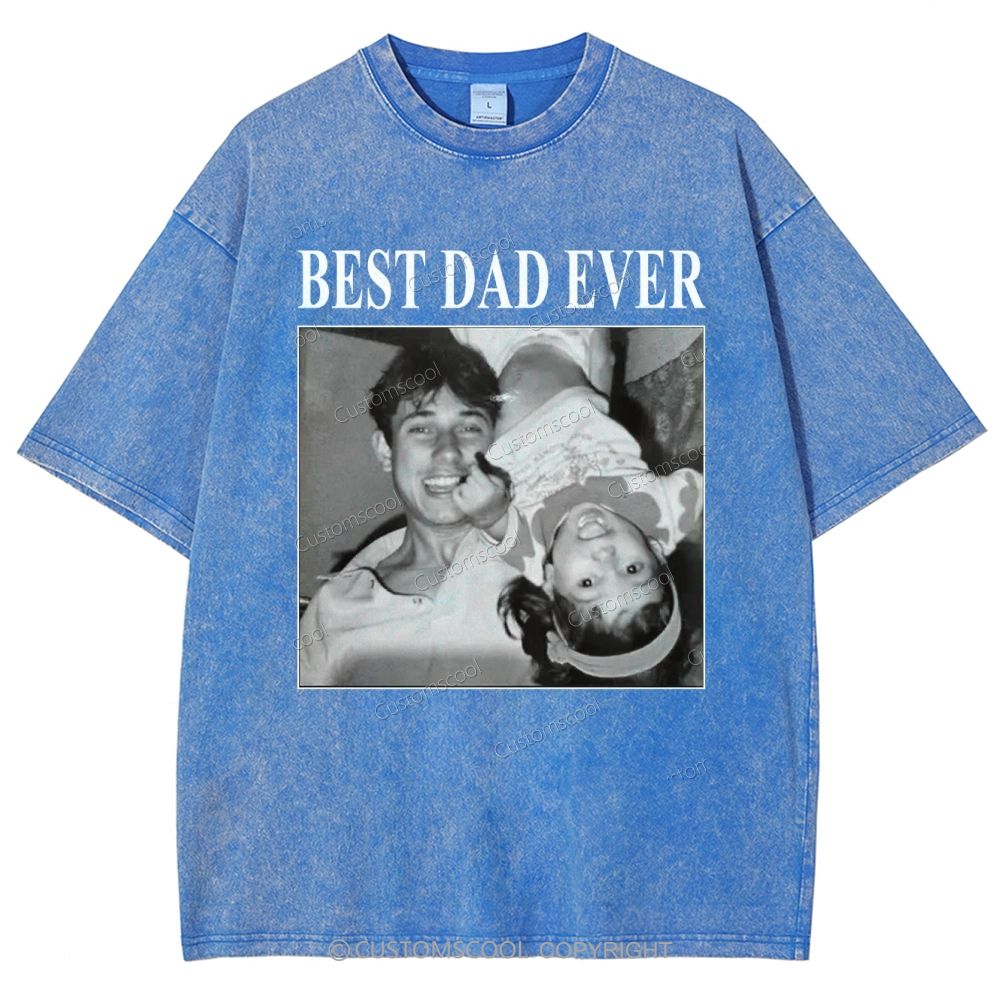 Best Dad Ever Addcustom Photo Unisex Fit Washed T-Shirt