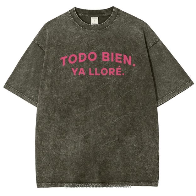 Todo Bien Ya Llore Latina Power Unisex Fit Washed T-Shirt