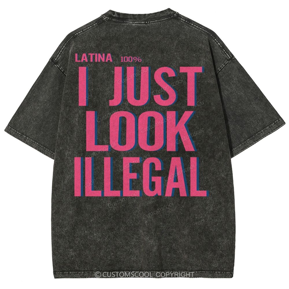 Latina 100% I Just Look Illegal Unisex Fit Washed T-Shirt