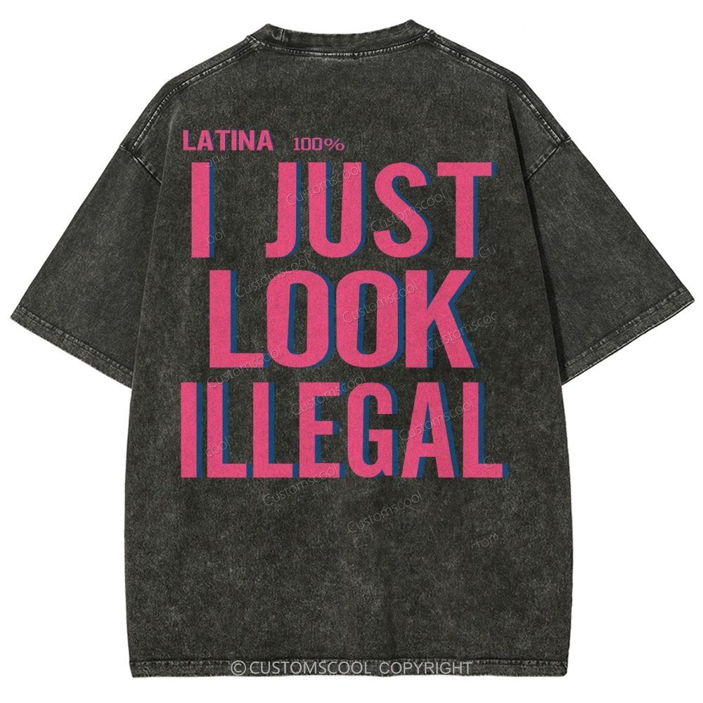 Latina 100% I Just Look Illegal Unisex Fit Washed T-Shirt