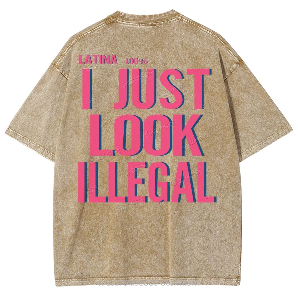 Latina 100% I Just Look Illegal Unisex Fit Washed T-Shirt