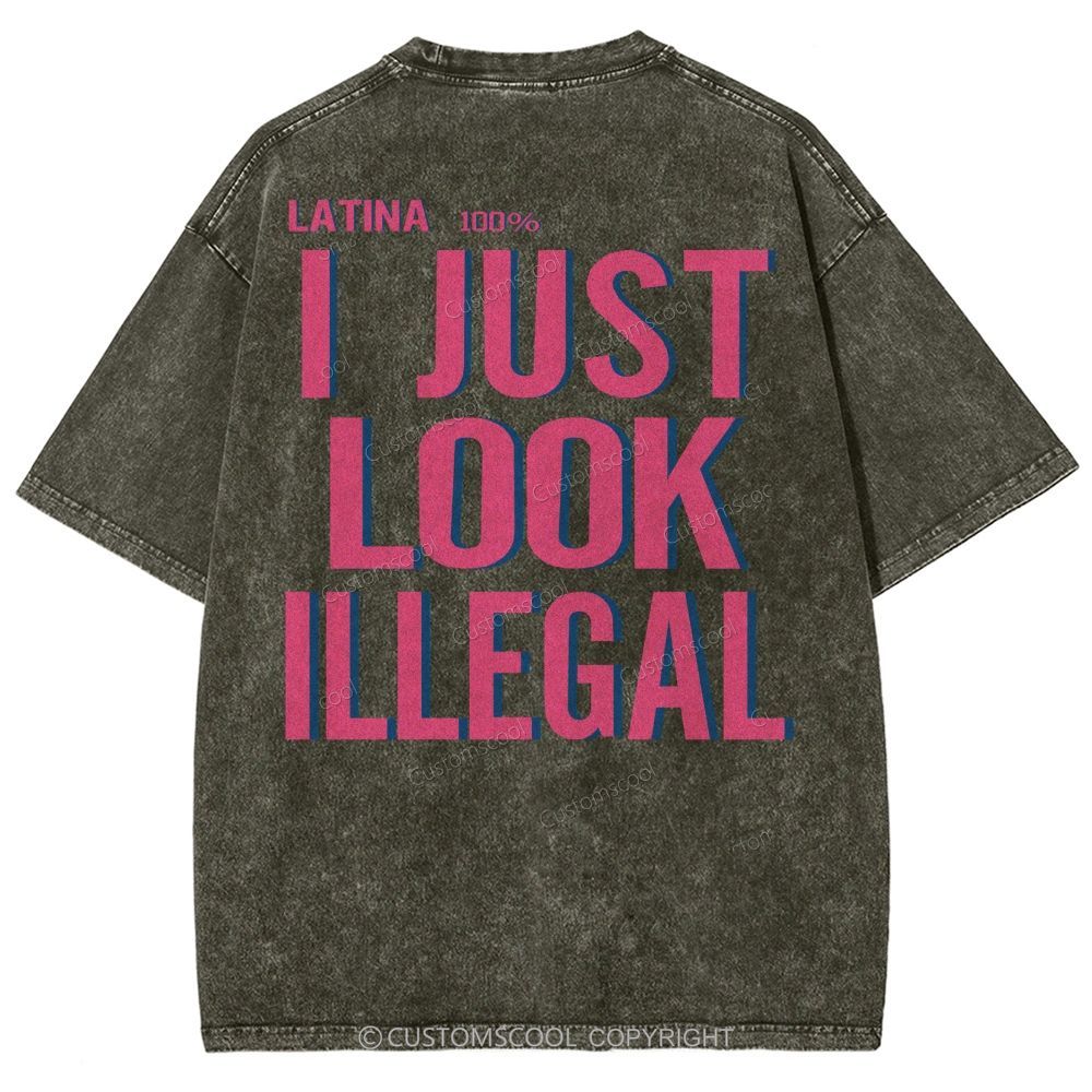 Latina 100% I Just Look Illegal Unisex Fit Washed T-Shirt