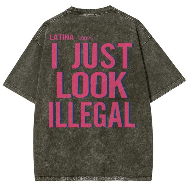 Latina 100% I Just Look Illegal Unisex Fit Washed T-Shirt