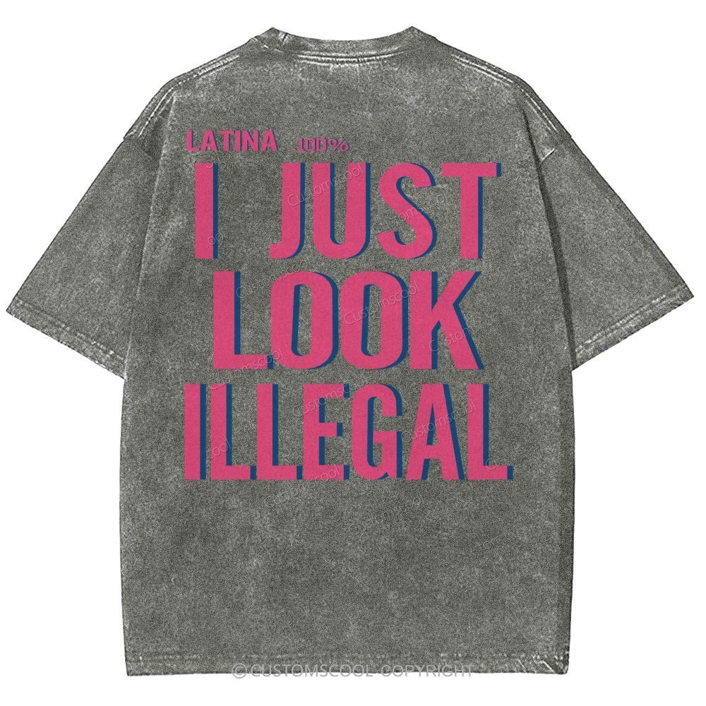 Latina 100% I Just Look Illegal Unisex Fit Washed T-Shirt