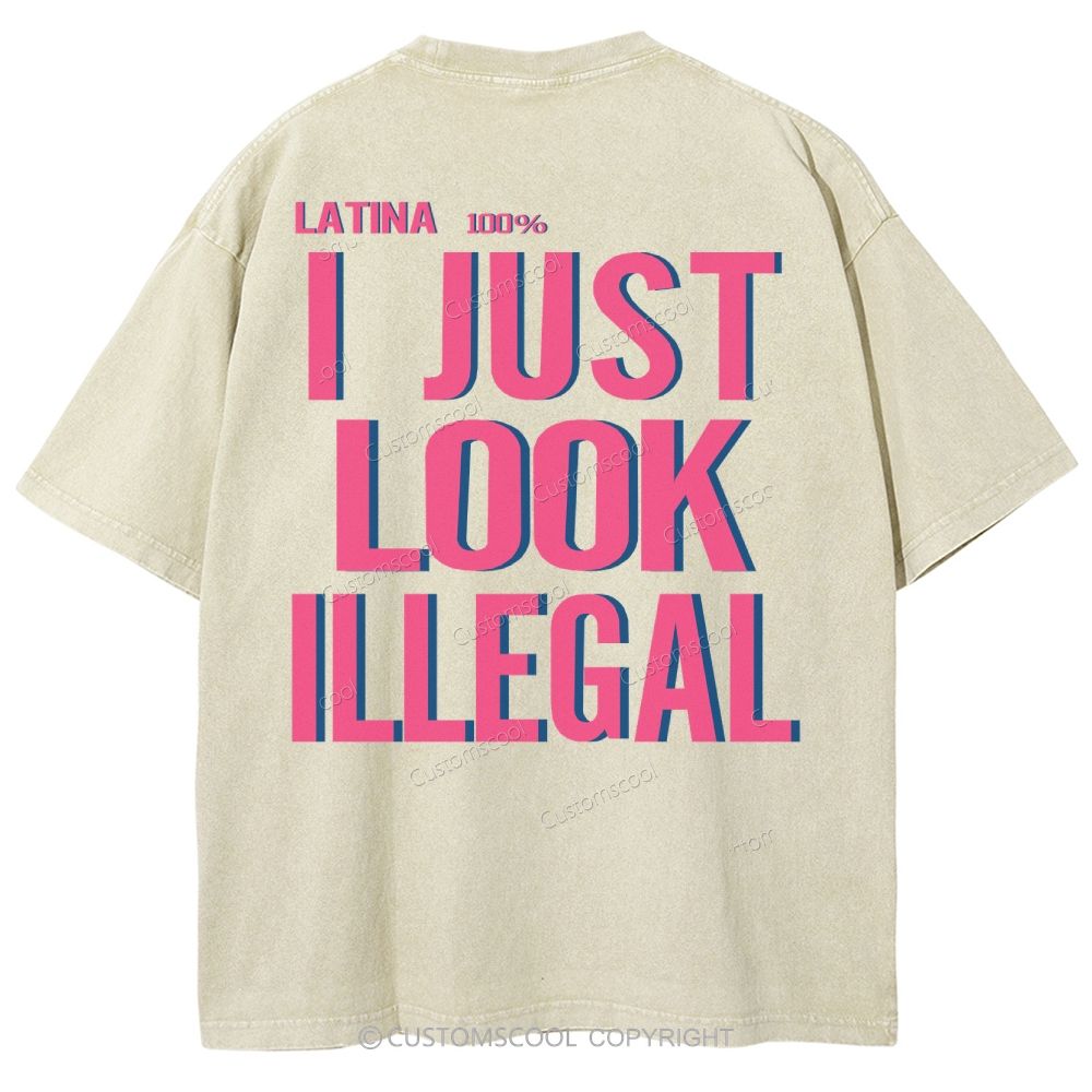 Latina 100% I Just Look Illegal Unisex Fit Washed T-Shirt