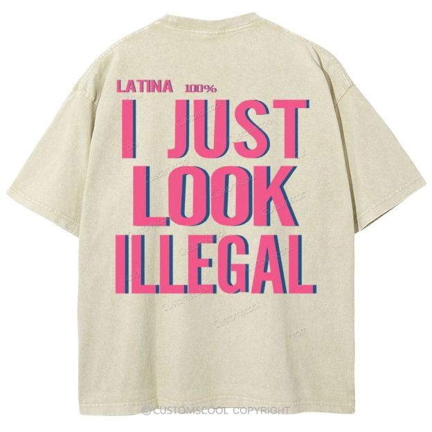 Latina 100% I Just Look Illegal Unisex Fit Washed T-Shirt