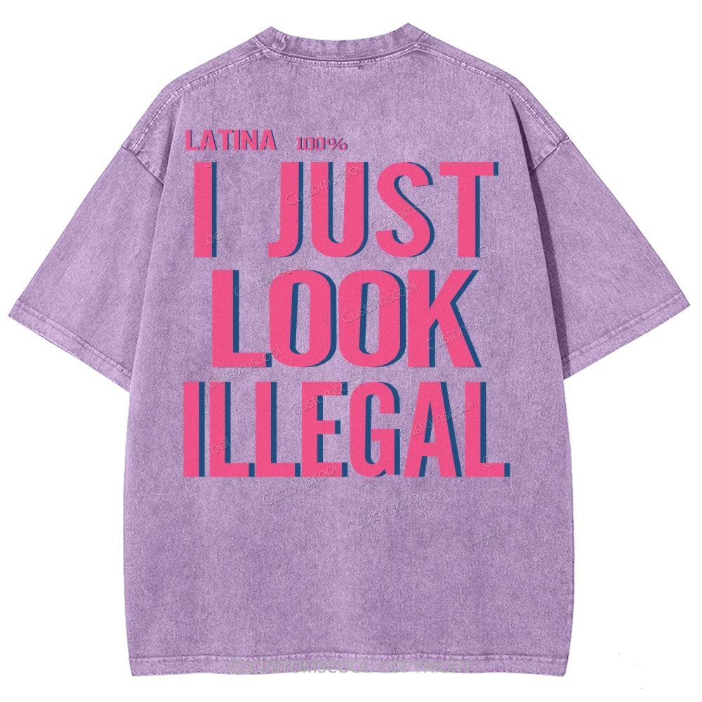Latina 100% I Just Look Illegal Unisex Fit Washed T-Shirt