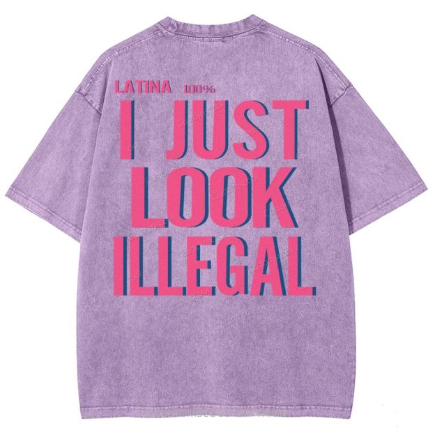 Latina 100% I Just Look Illegal Unisex Fit Washed T-Shirt
