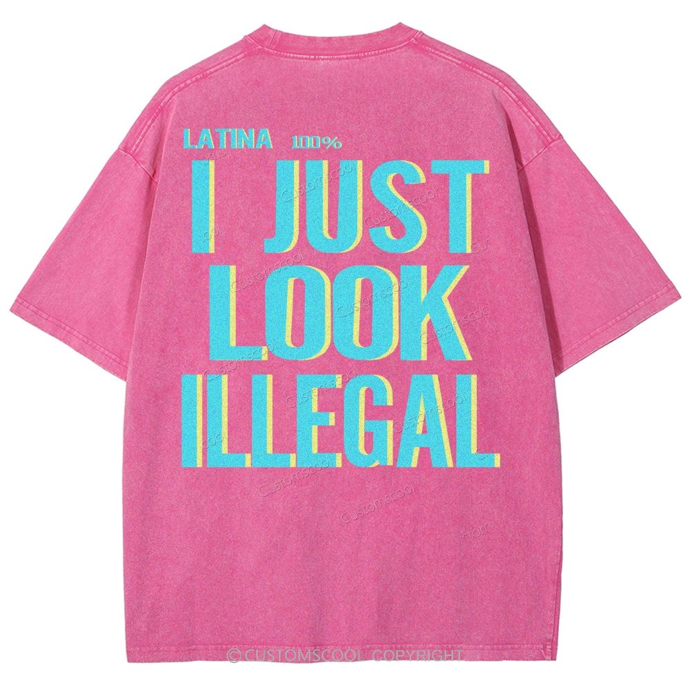Latina 100% I Just Look Illegal Unisex Fit Washed T-Shirt