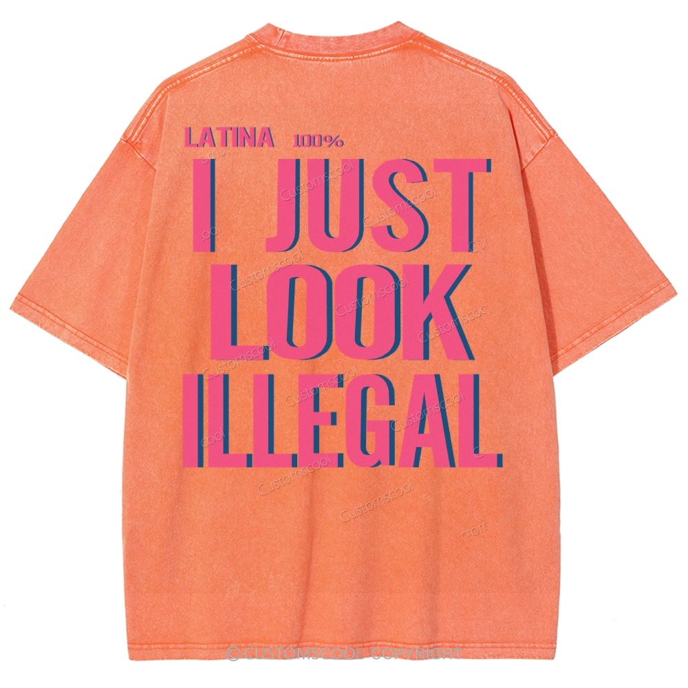 Latina 100% I Just Look Illegal Unisex Fit Washed T-Shirt