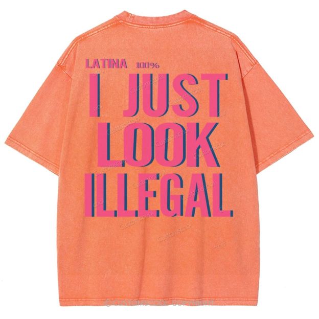 Latina 100% I Just Look Illegal Unisex Fit Washed T-Shirt