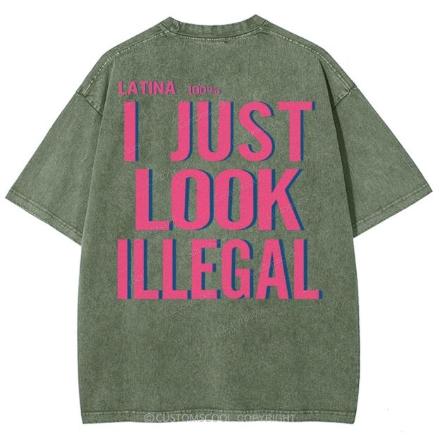 Latina 100% I Just Look Illegal Unisex Fit Washed T-Shirt