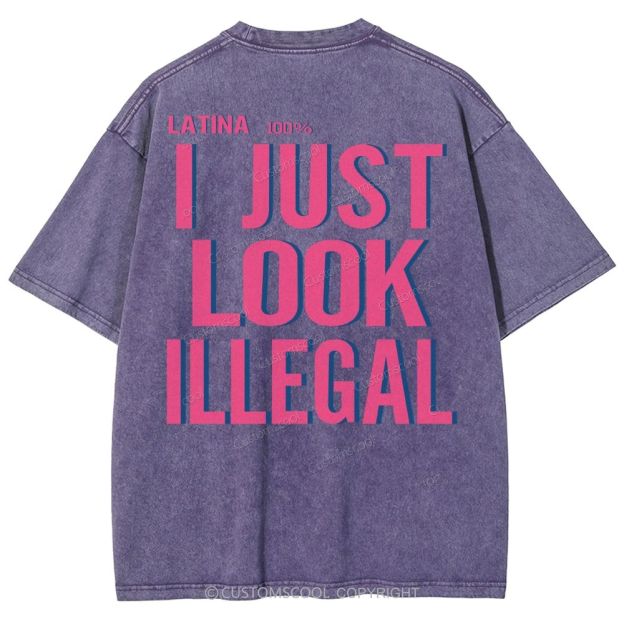 Latina 100% I Just Look Illegal Unisex Fit Washed T-Shirt