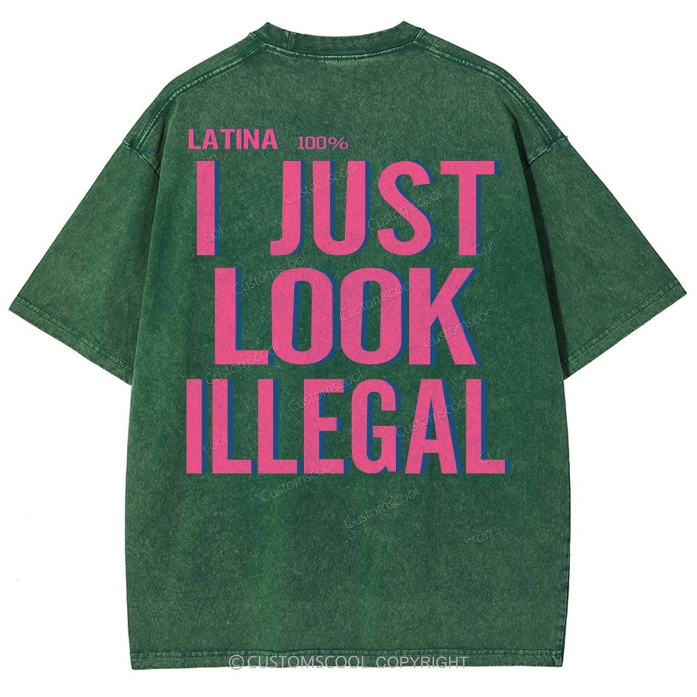 Latina 100% I Just Look Illegal Unisex Fit Washed T-Shirt