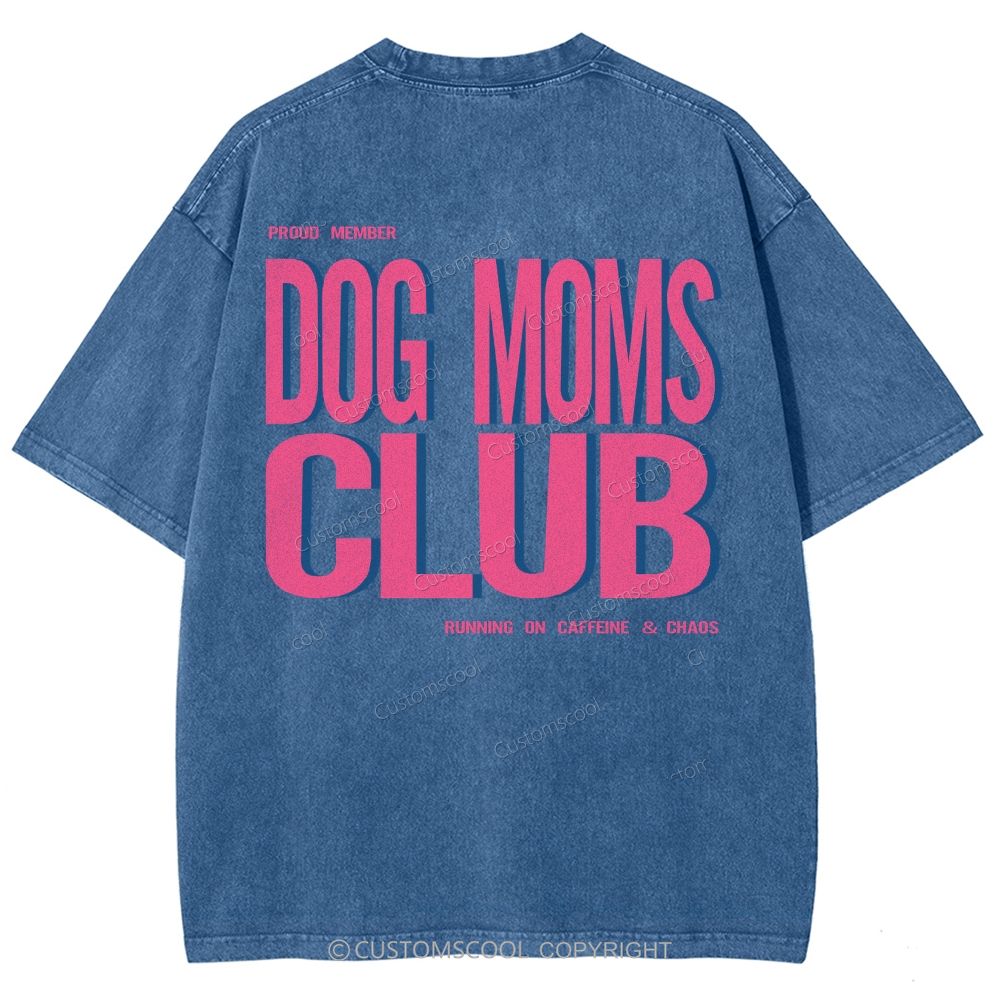 Dog Moms Club Unisex Fit Washed T-Shirt Customscool