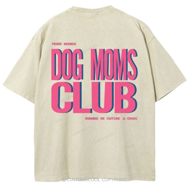 Dog Moms Club Unisex Fit Washed T-Shirt Customscool