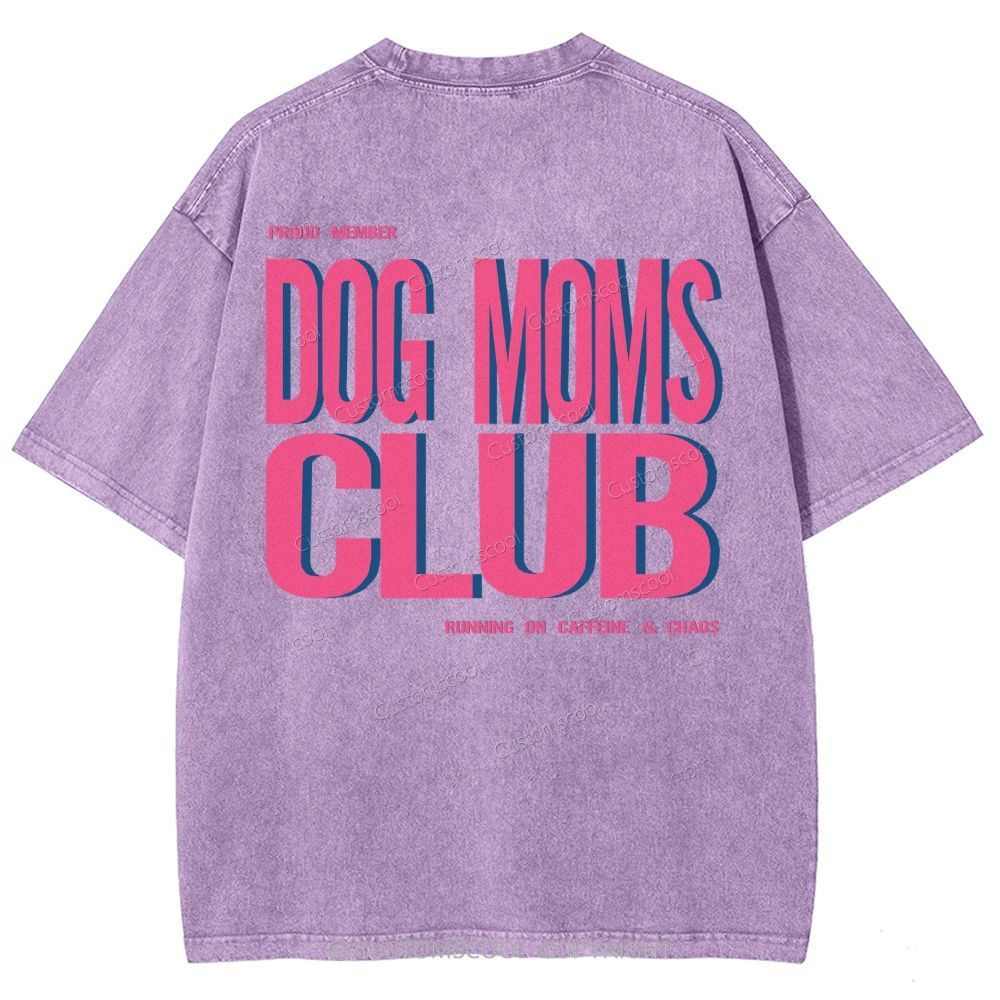 Dog Moms Club Unisex Fit Washed T-Shirt Customscool