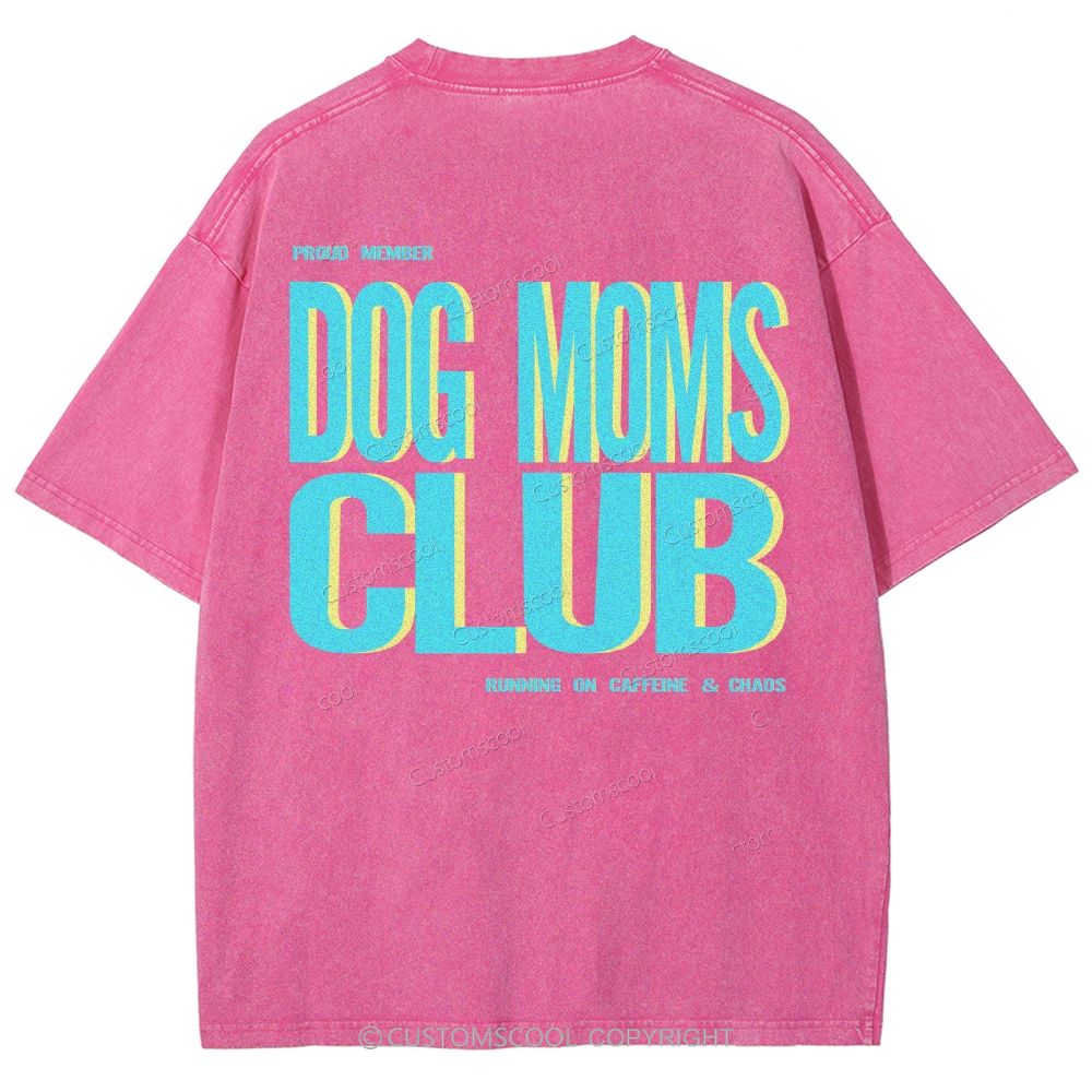Dog Moms Club Unisex Fit Washed T-Shirt Customscool