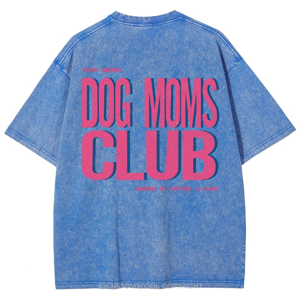 Dog Moms Club Unisex Fit Washed T-Shirt Customscool