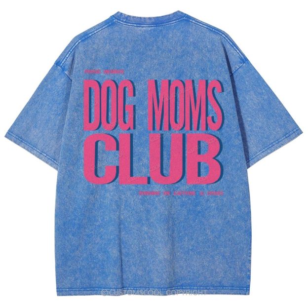 Dog Moms Club Unisex Fit Washed T-Shirt Customscool