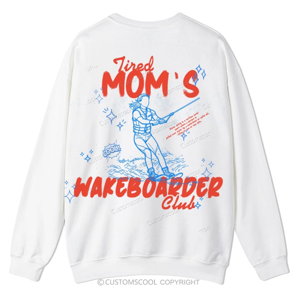 Tired Mom's Wake boarder ClubCasual Crewneck Sweatshirt