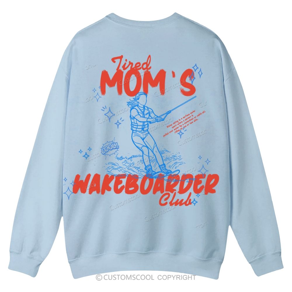 Tired Mom's Wake boarder ClubCasual Crewneck Sweatshirt