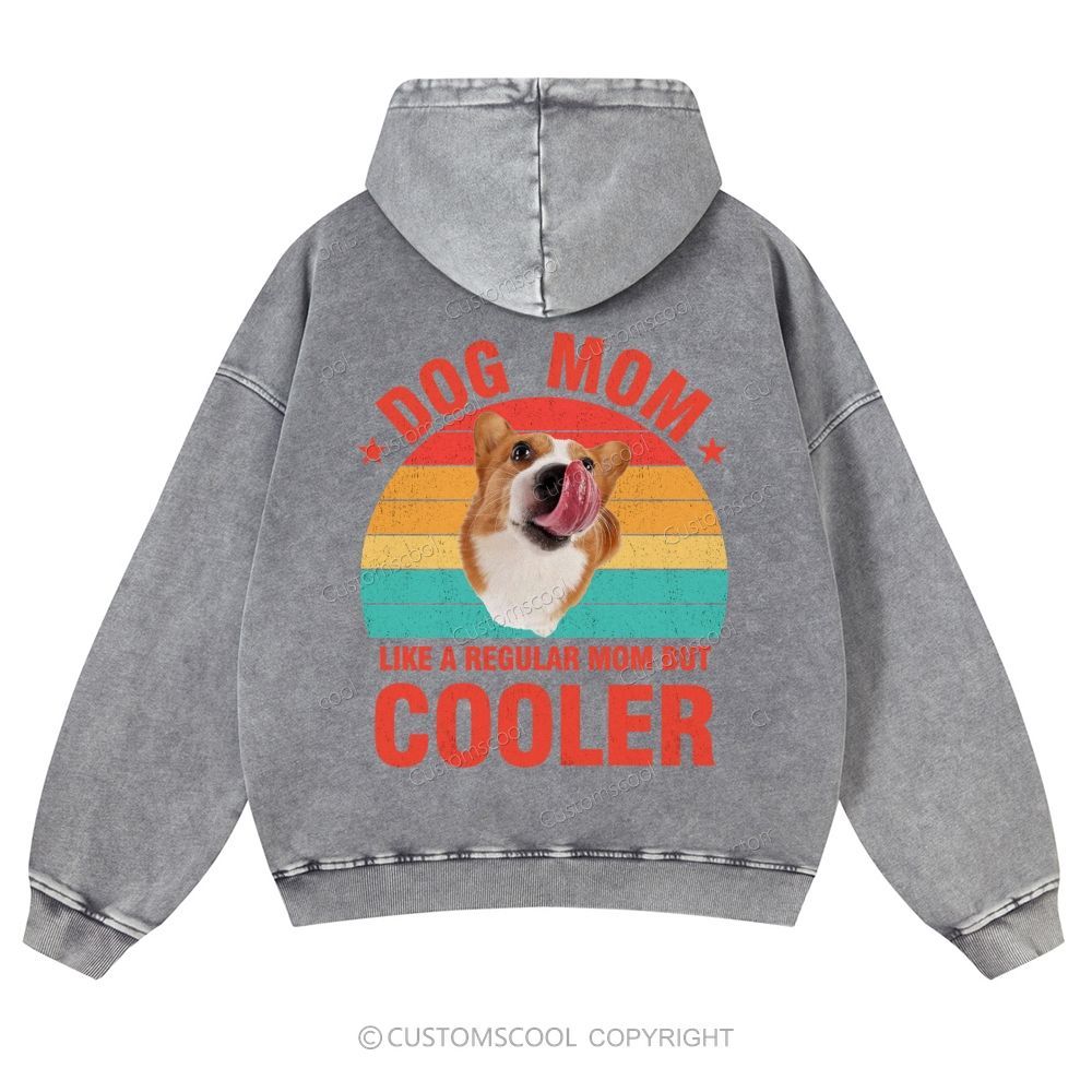Addcustom Pet Photo.Dog Mom Like A Regular Mom But Cooler Casual Washed Hoodie